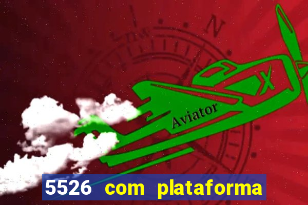 5526 com plataforma de jogos