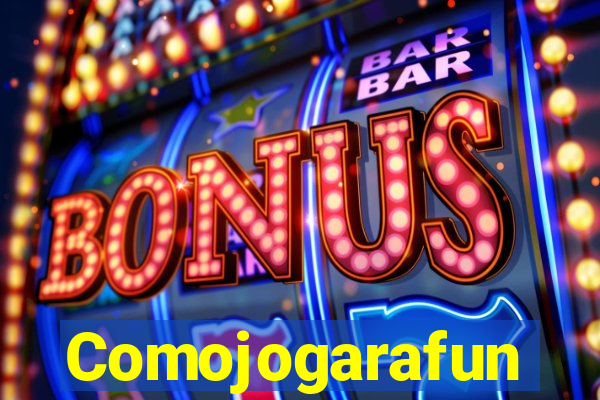 Comojogarafun