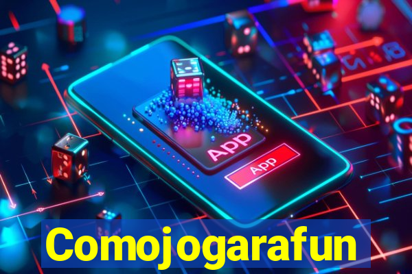 Comojogarafun