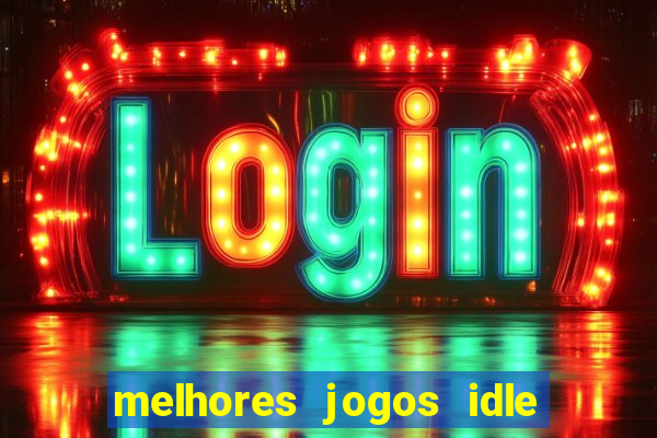 melhores jogos idle para android