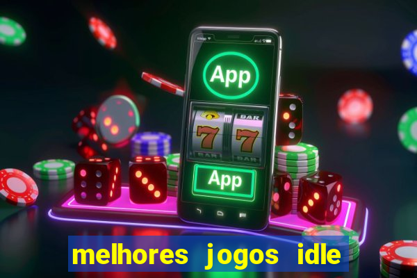 melhores jogos idle para android