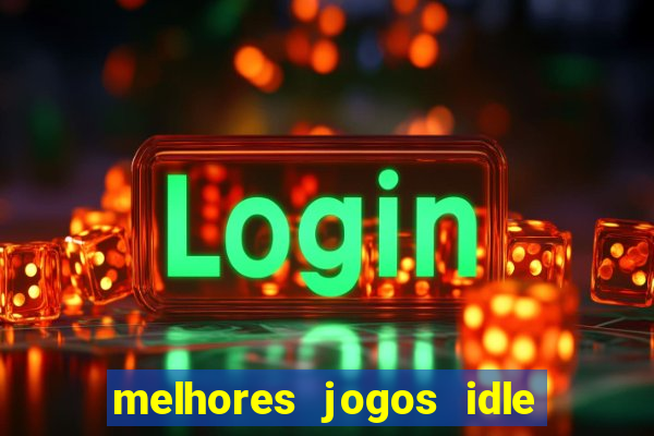 melhores jogos idle para android