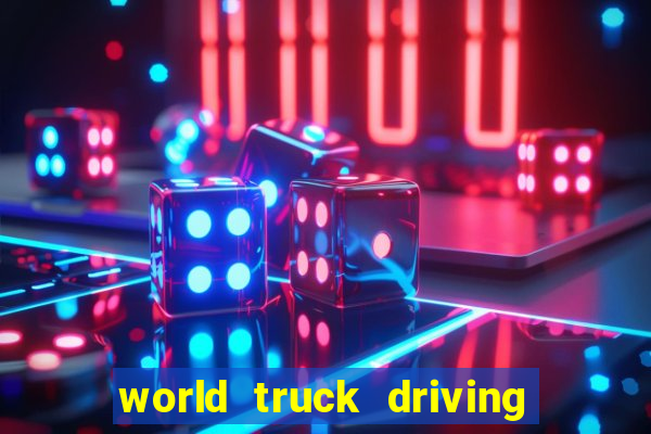 world truck driving simulator dinheiro infinito tudo desbloqueado 2024