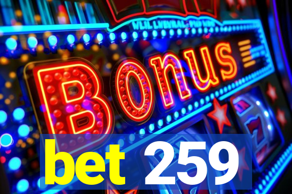 bet 259