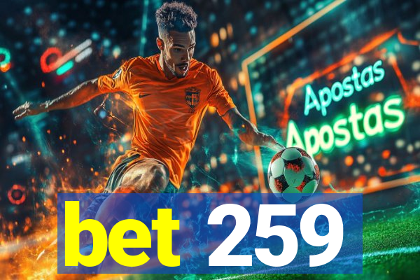 bet 259