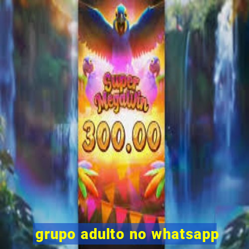 grupo adulto no whatsapp