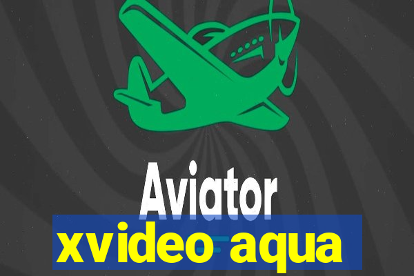 xvideo aqua