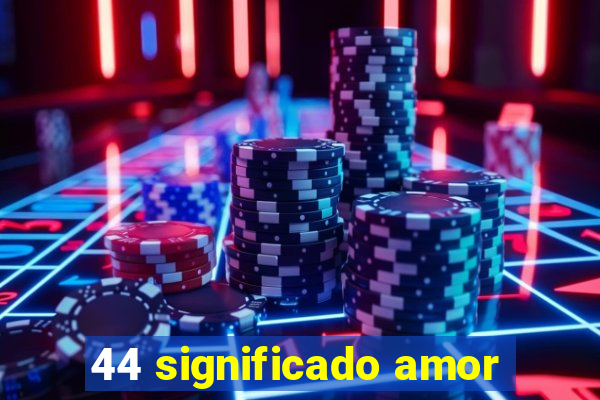 44 significado amor