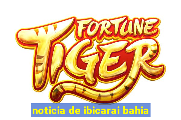 noticia de ibicarai bahia