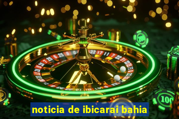 noticia de ibicarai bahia