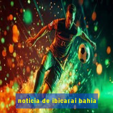 noticia de ibicarai bahia