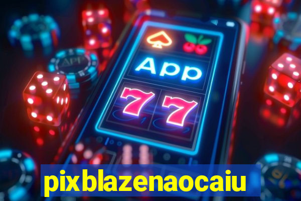 pixblazenaocaiu