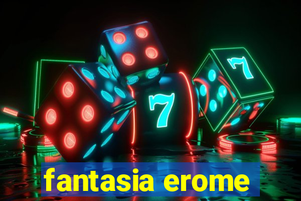 fantasia erome