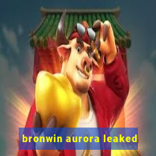 bronwin aurora leaked