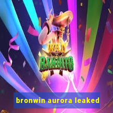 bronwin aurora leaked