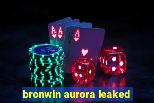 bronwin aurora leaked