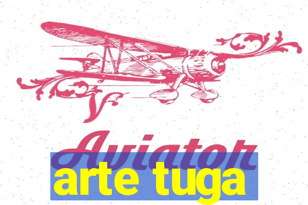 arte tuga