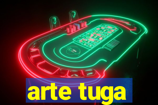 arte tuga