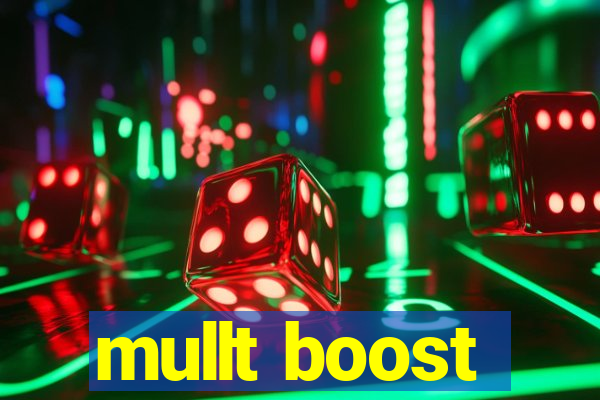 mullt boost