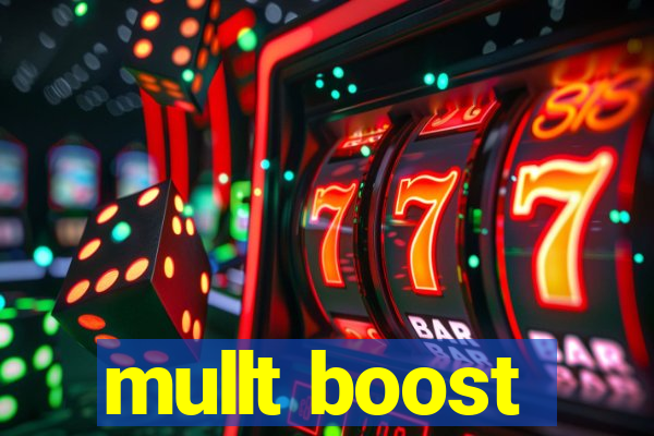 mullt boost