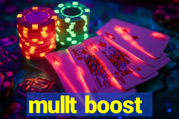 mullt boost