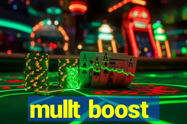 mullt boost