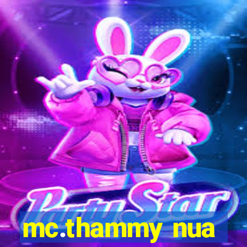 mc.thammy nua