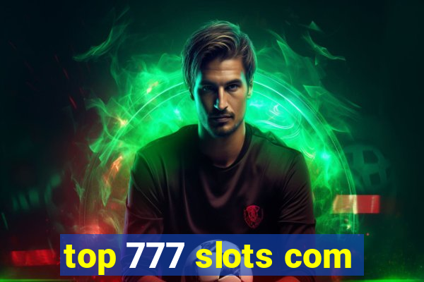 top 777 slots com