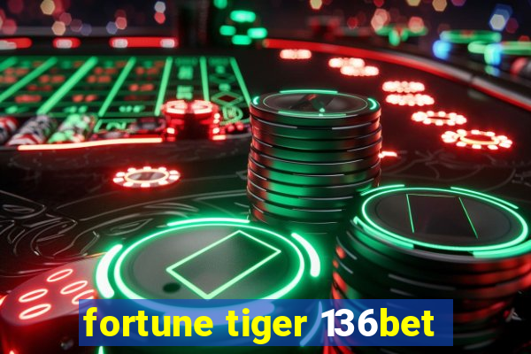 fortune tiger 136bet