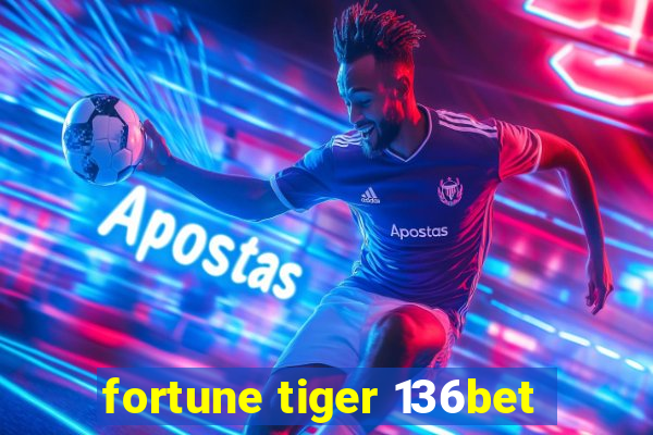 fortune tiger 136bet