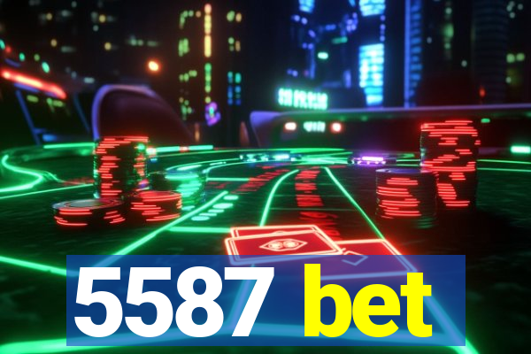 5587 bet