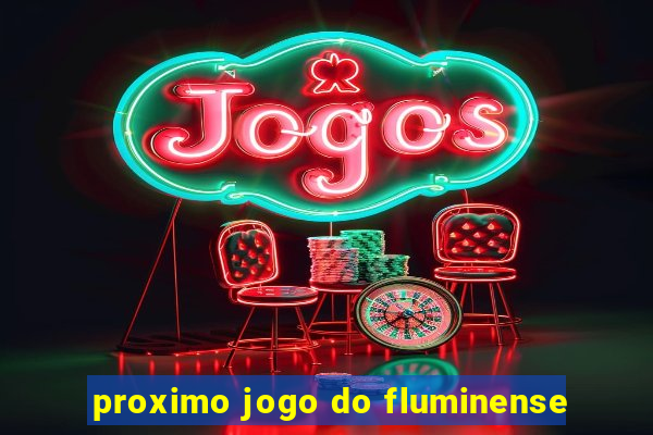 proximo jogo do fluminense