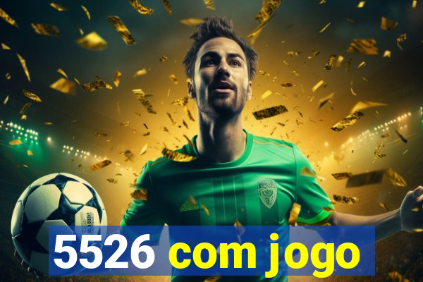 5526 com jogo