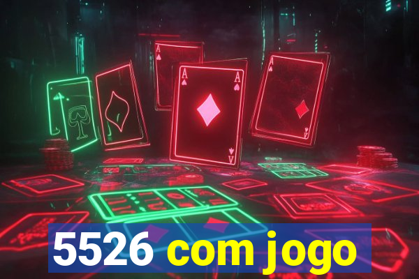 5526 com jogo