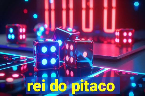 rei do pitaco