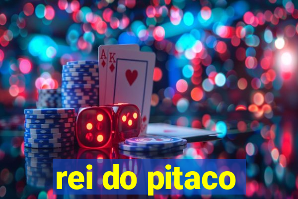 rei do pitaco