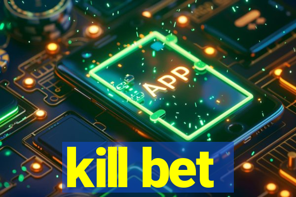 kill bet