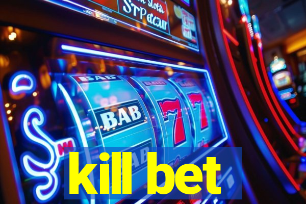 kill bet