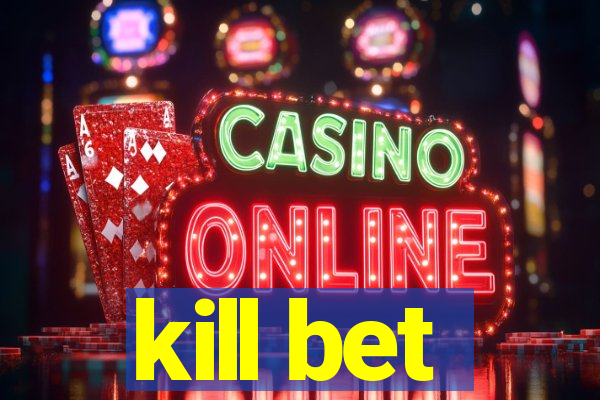 kill bet