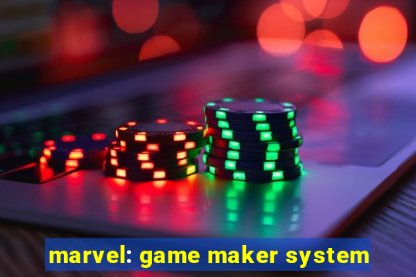 marvel: game maker system