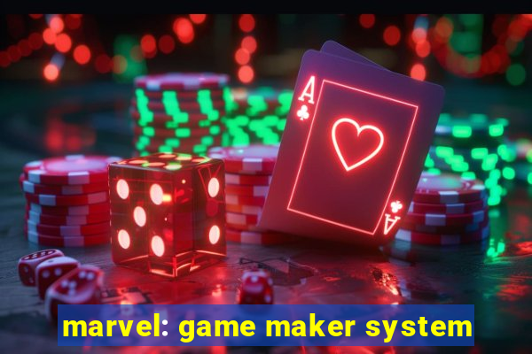 marvel: game maker system