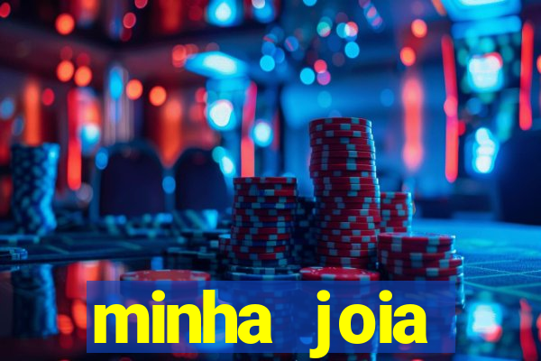 minha joia significado minha joia giria