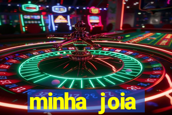 minha joia significado minha joia giria