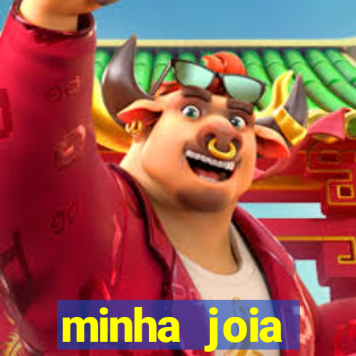 minha joia significado minha joia giria