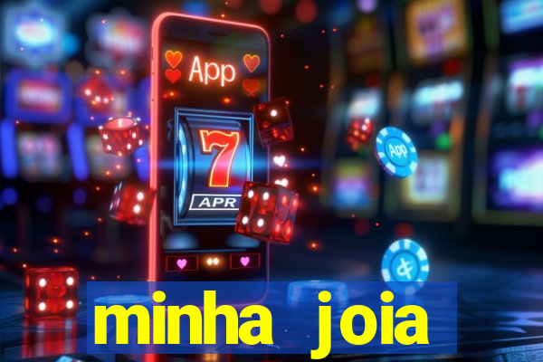 minha joia significado minha joia giria