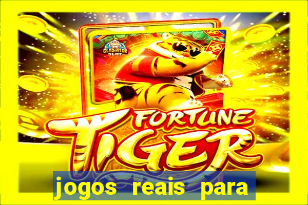 jogos reais para ganhar dinheiro