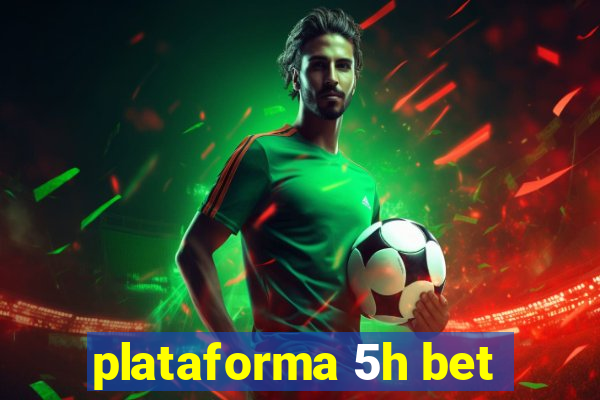 plataforma 5h bet