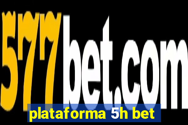 plataforma 5h bet