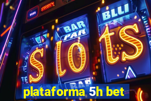 plataforma 5h bet