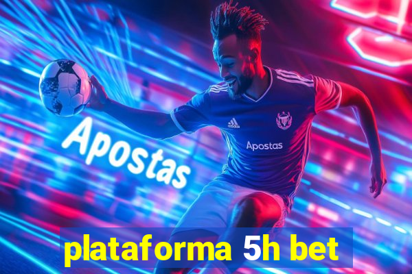 plataforma 5h bet